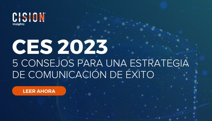 CES 2023: 5 consejos para una estrategia de comunicación de éxito CES 2023: 5 consejos para una estrategia de comunicación de éxito